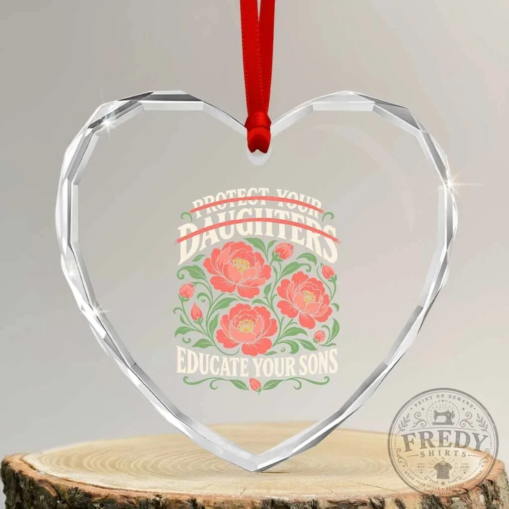 Protect Your Daughters Educate Your Sons Feminist Floral Heart Crystal Glass Ornament